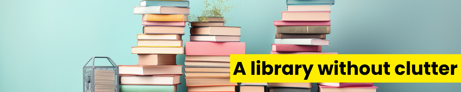 A Library without clutter 
